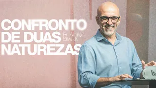 Confronto De Duas Naturezas | Pr. Amilton Silva | MananciaisRJ