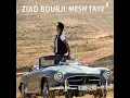 Mesh Taye' - Ziad Bourji