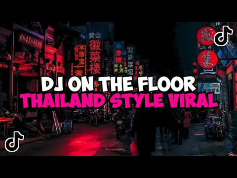 Download MP3 DJ ON THE FLOOR THAILAND STYLE JEDAG JEDUG MENGKANE VIRAL TIKTOK