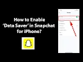 How to Enable Data Saver in Snapchat for iPhone