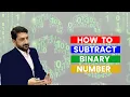 Lecture 15 How to subtract binary numbers by Dr Usman Hashmi in