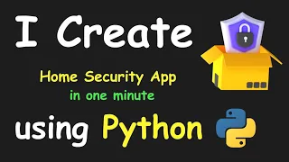 I CREATE HOME SECURITY APP IN 1 MIN USING PYTHON LEARN PYTHON BY BUILDING SIMPLE PROJECTS