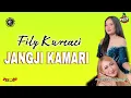Lagu JANGJI KAMARI. FILY KURCACI.