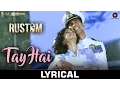 Download Lagu Tay Hai - Lyrical | Rustom | Ankit Tiwari | Akshay Kumar \u0026 Ileana D'cruz | Manoj Muntashir