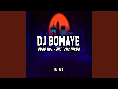 Download MP3 DJ BOMAYE X MASHUP INDIA
