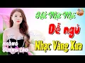 Download Lagu 486 Bài Nhạc Vàng Xưa KHÔNG QUẢNG CÁO CỰC ÊM TAI Đảm Bảo Bạn Sẽ THẤY THÚ VỊ - Album Bolero Dễ Ngủ