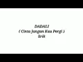 Download Lagu Dadali - Cinta Jangan Kau Pergi (lirik)