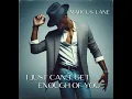 Download Lagu Marcus Lane - I just can't get enough of you