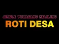 Jingle Roti Desa