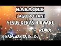 Download Lagu KARAOKE LAGU ROHANI. YESUS KEKASIH JIWAKU. NADA WANITA. Es. Do. Remix