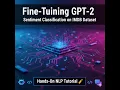 Fine-Tuning GPT-2 for Sentiment Classification IMDB Custom Dataset NLP Hands-On Tutorial