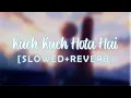 Download Lagu Kuch Kuch Hota Hai - Udit Narayan, Alka Yagnik (Slowed+Reverb)| Retro week II