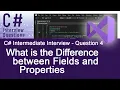 C Intermediate Interview Questions - What is the Difference between Fields and Properties