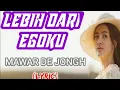 Download Lagu MAWAR DE JONGH - LEBIH DARI EGOKU (LIRIK)