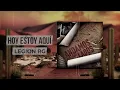 Hoy Estoy Aqui - Legion RG (Visual)