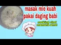 Download Lagu masak mie kuah pakai daging babi