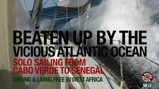 I Was Beaten Up By The Vicious Atlantic Ocean | Solo Sailing In West Africa | Season 6 | Episode 2
