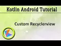 Kotlin Android Tutorial Custom Recyclerview