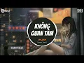 Download Lagu KHÔNG QUAN TÂM (Lemonz Remix) - Chi Dân | Đừng nên buồn đau chi em hỡi bao câu nói đầu môi