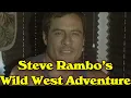 STEVE RAMBO S WILD WEST ADVENTURE Catalina - But ONLY the plot