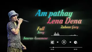 aam pathay lena dena zubeen garg assamese full song