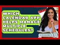 Which Calendar App Helps Manage Multiple Schedules - The Time Management Pro