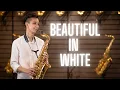 Lagu Beautiful In White Alto - Saxophone Cover By Bing Cher