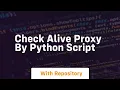 Check alive proxy by python script