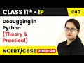 Debugging in Python - Brief Overview of Python Class 11 Informatics Practices Chapter 3 Code 065