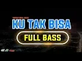 Download Lagu DJ KU TAK BISA - ADISTA | SLOW FULL BASS ANGKLUNG TIKTOK REMIX TERBARU 2020