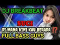 Download Lagu DJ BREAKBEAT VIRAL | SUCI DI MANA KINI KAU BERADA ⁉️ | FULL BASS GUYS 