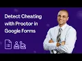 Detect Cheating with Proctor in Google Forms