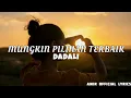 Download Lagu song dadali - mungkin pilihan terbaik (lyrics)