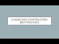 Classes and Constructors - Best Practices