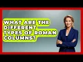 What Are The Different Types Of Roman Columns - Archaeology Quest