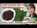 Download Lagu Resep Membuat Tape Ketan Hitam, Manis, Kecutnya Pas dan Awet Berbulan bulan Tidak Cepat Kecut