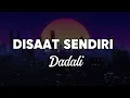 Download Lagu Dadali - Disaat Sendiri (Lirik)