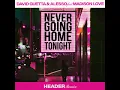 Never Going Home Tonight (feat. Madison Love) [HEADER Remix Extended]