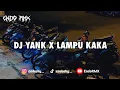 Download Lagu DJ YANK X LAMPU KAKA (Endo RMX)