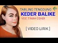 Download Lagu KEDER BALIKE - VOC. TINAH COVER [ VIDEO LIRIK ] Dipopulerkan oleh: Hj Diana sastra