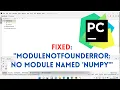 FIXED ModuleNotFoundError No module named numpy How To Install NumPy In PyCharm