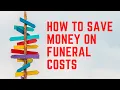 How To Save Money On Funeral Costs