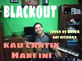 Download Lagu Blackout Kau Cantik Hari Ini Cover by Satya Adi Kiswara