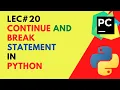 How to use continue and break statement in python codetrix