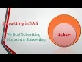 Lesson 4 - Subsetting In SAS Vertical and Horizontal Sub setting