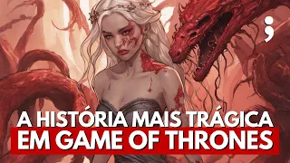 AEREA TARGARYEN: a HISTÓRIA MAIS TRÁGICA em Game of Thrones