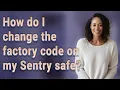 How do I change the factory code on my Sentry safe