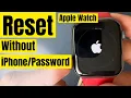 How to Reset Apple Watch Without Paired Phone and Password Factory Reset Apple Watch