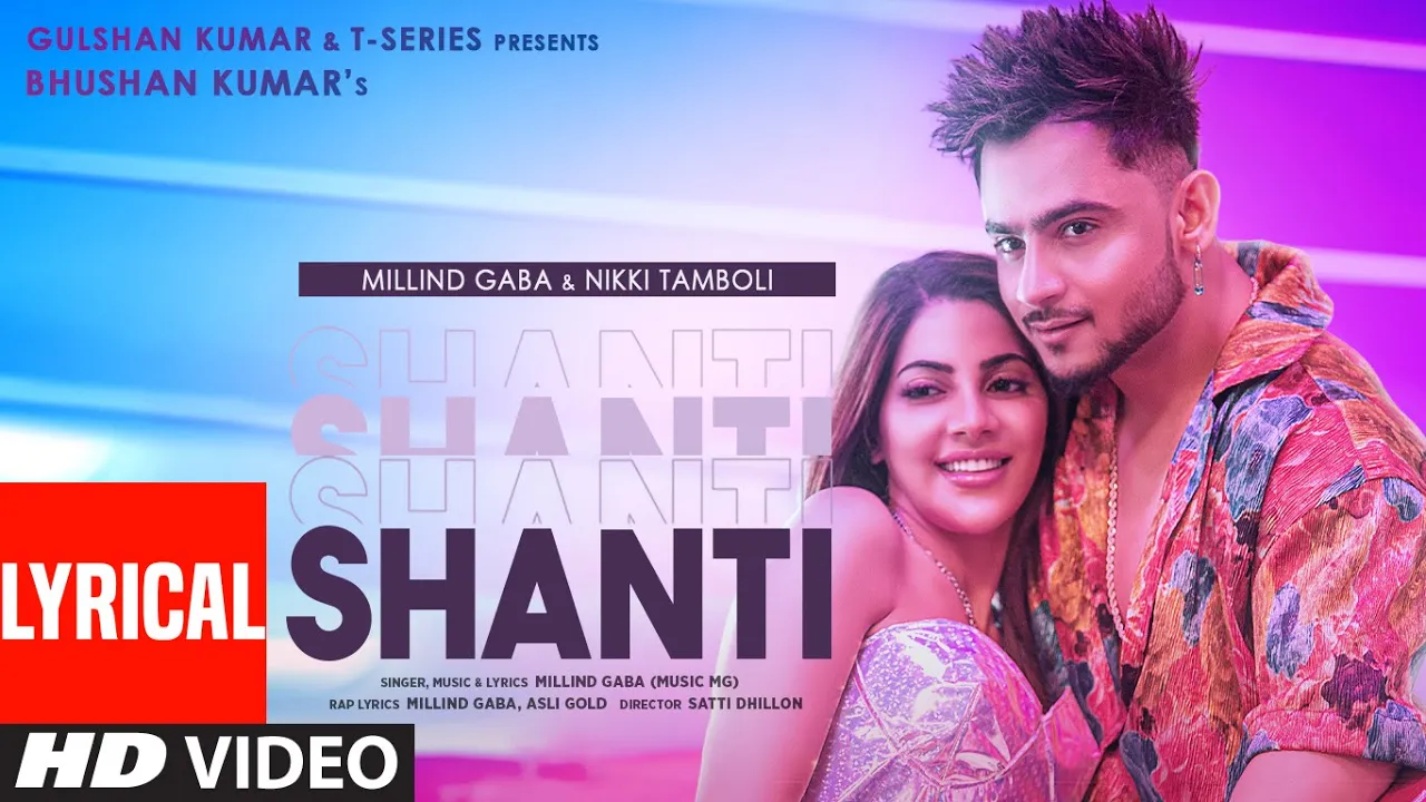 Shanti (Lyrical) | Feat. Millind Gaba & Nikki Tamboli |Asli Gold |Satti Dhillon | Bhushan Kumar