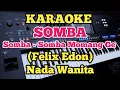 Download Lagu Karaoke SOMBA - Felix Edon - Nada Wanita